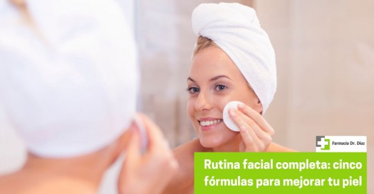 La rutina facial más completa para una piel luminosa y saludable