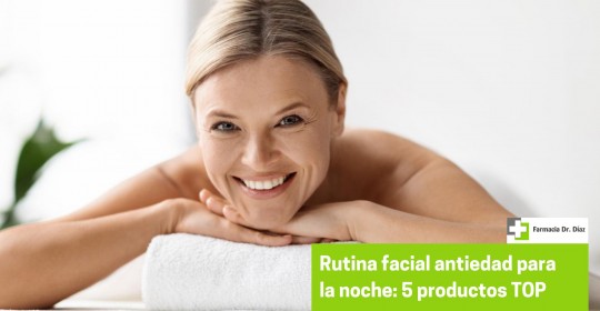 Rutina facial antiedad de noche con productos de la Farmacia Doctor Díaz